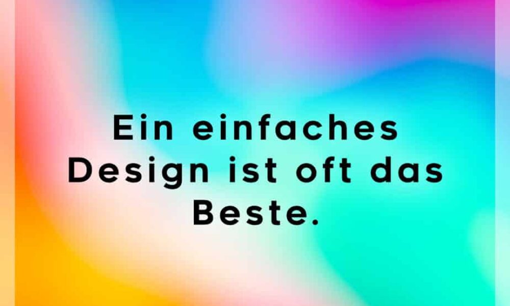 Einfaches Design ist das Beste