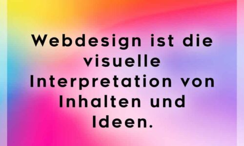 Webdesign ist die visuelle Interpretation von Inhalten und Ideen.