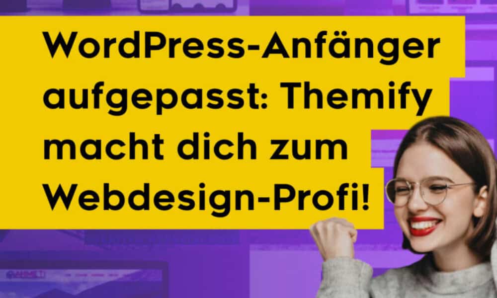 Von 0 auf Profi: Wie Themify dein WordPress-Webdesign revolutioniert